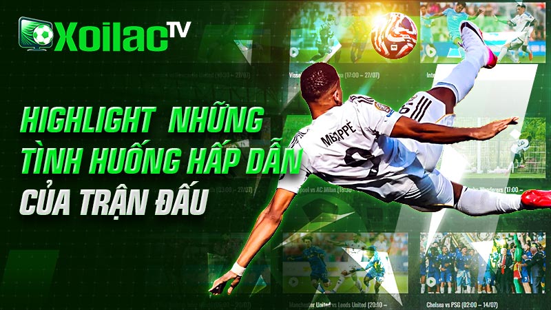 Highlight những tình huống hấp dẫn và đáng nhớ của trận đấu Highlight những tình huống hấp dẫn và đáng nhớ của trận đấu