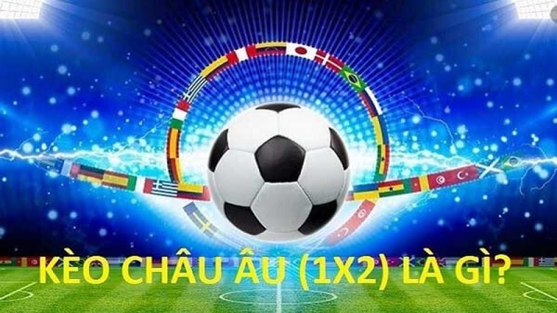 Kèo châu Âu 1x2 thực tế là một dạng kèo rất dễ để hiểu