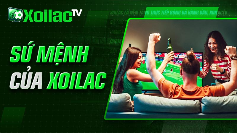 Sứ mệnh của Xoi lac tv Sứ mệnh của Xoi lac tv