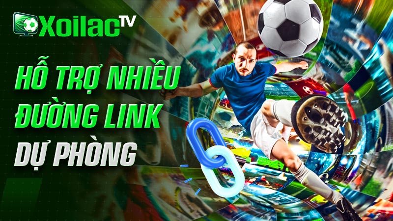 Hỗ trợ nhiều đường link dự phòng Hỗ trợ nhiều đường link dự phòng